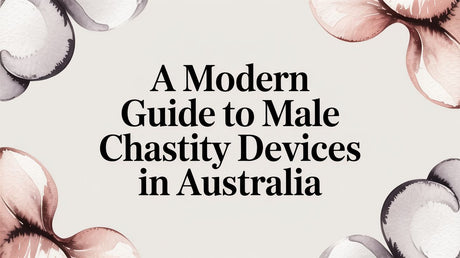 A Modern Guide to Male Chastity Devices in Australia - Naughty by Nature Adult Store