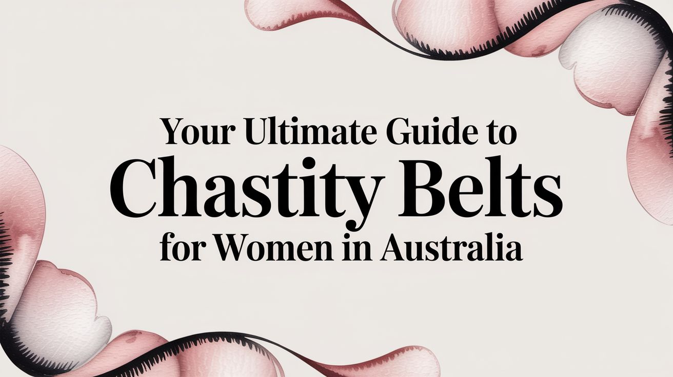 Your Ultimate Guide to Chastity Belts for Women in Australia - Naughty by Nature Adult Store